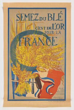 French World War I Poster - Semez Du Blé, C'est De l'Or Pour La France, 1917, Suzanne Ferrand
